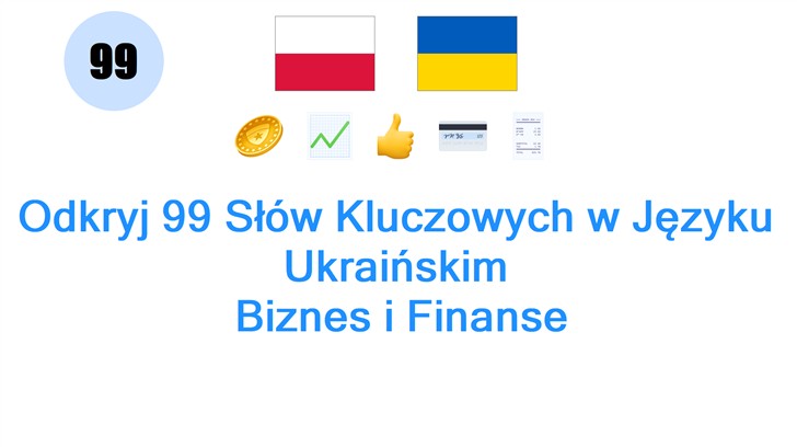 Odkryj 99 Słów Kluczowych w Języku Ukraińskim: Biznes i Finanse